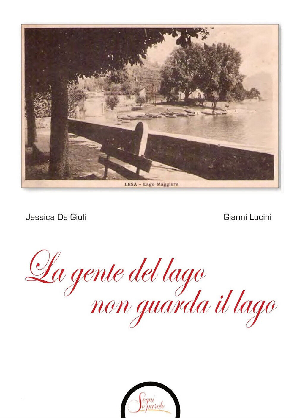 La gente del lago non guarda il lago - Lucini Gianni, De Giuli Jessica