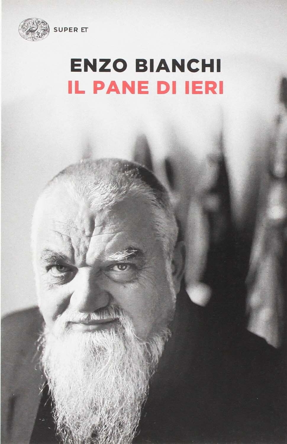 Libri Enzo Bianchi - Il Pane Di Ieri