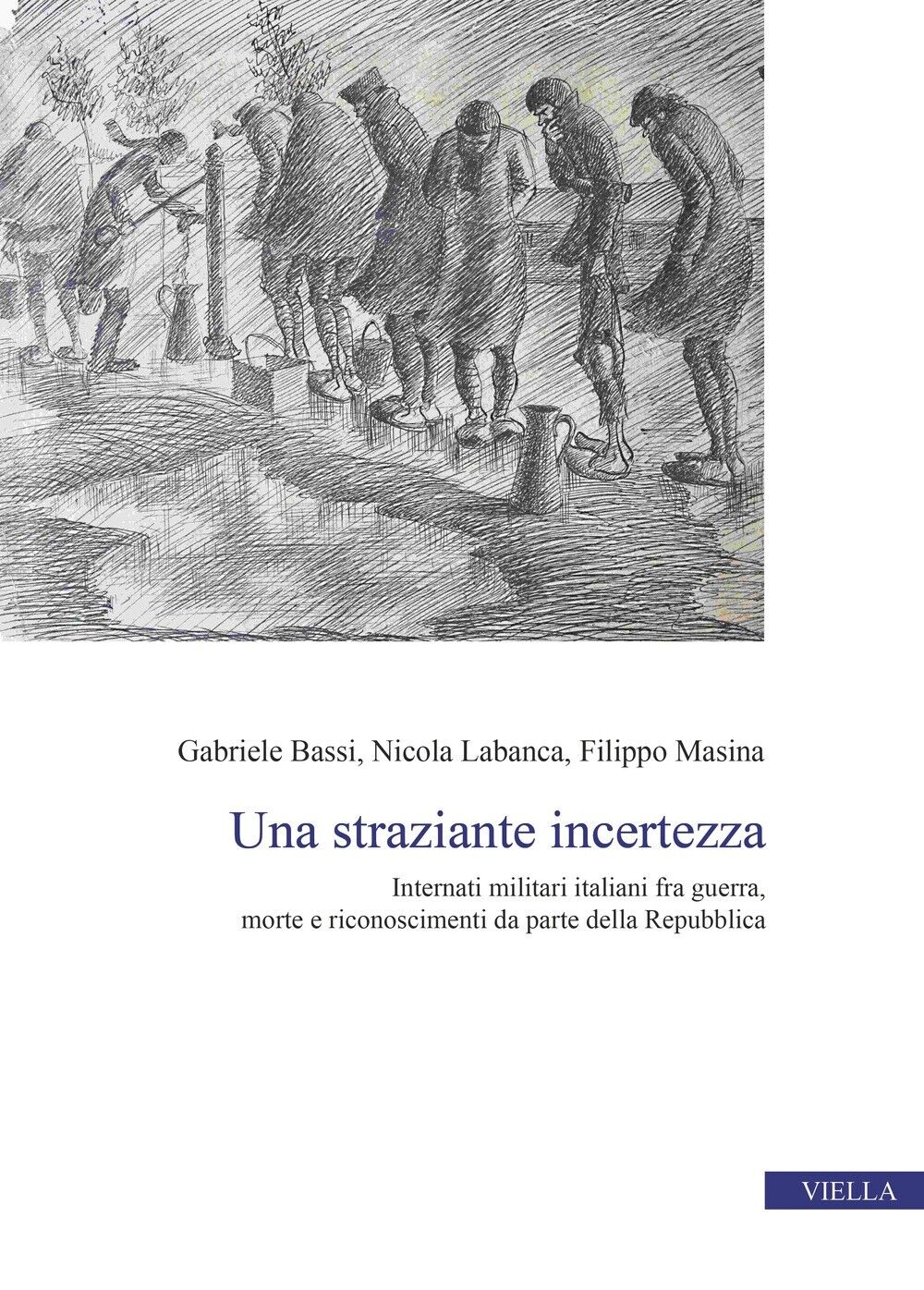 Una straziante incertezza. Internati militari italiani fra guerra, morte e ricon
