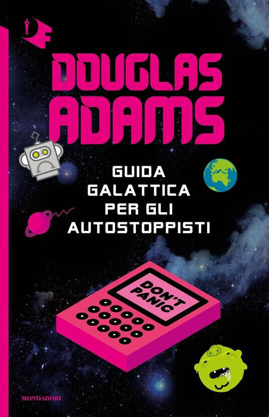 GUIDA GALATTICA PER GLI AUTOSTOPPISTI - DOUGLAS ADAMS - MONDADORI, 2020 - NUOVO