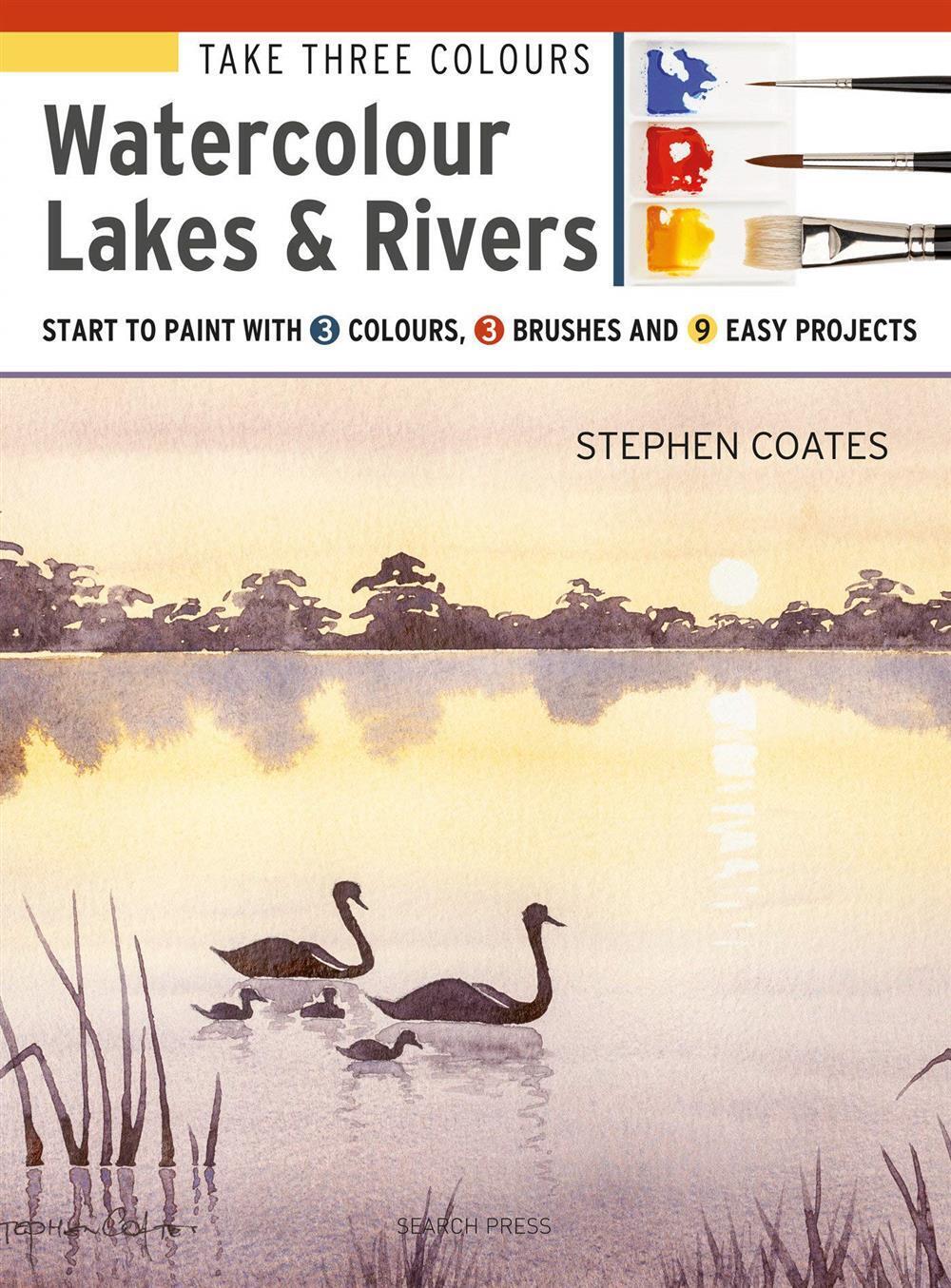Take Three Colours: Watercolour Lakes & Rivers : Start To Paint With 3 Col...