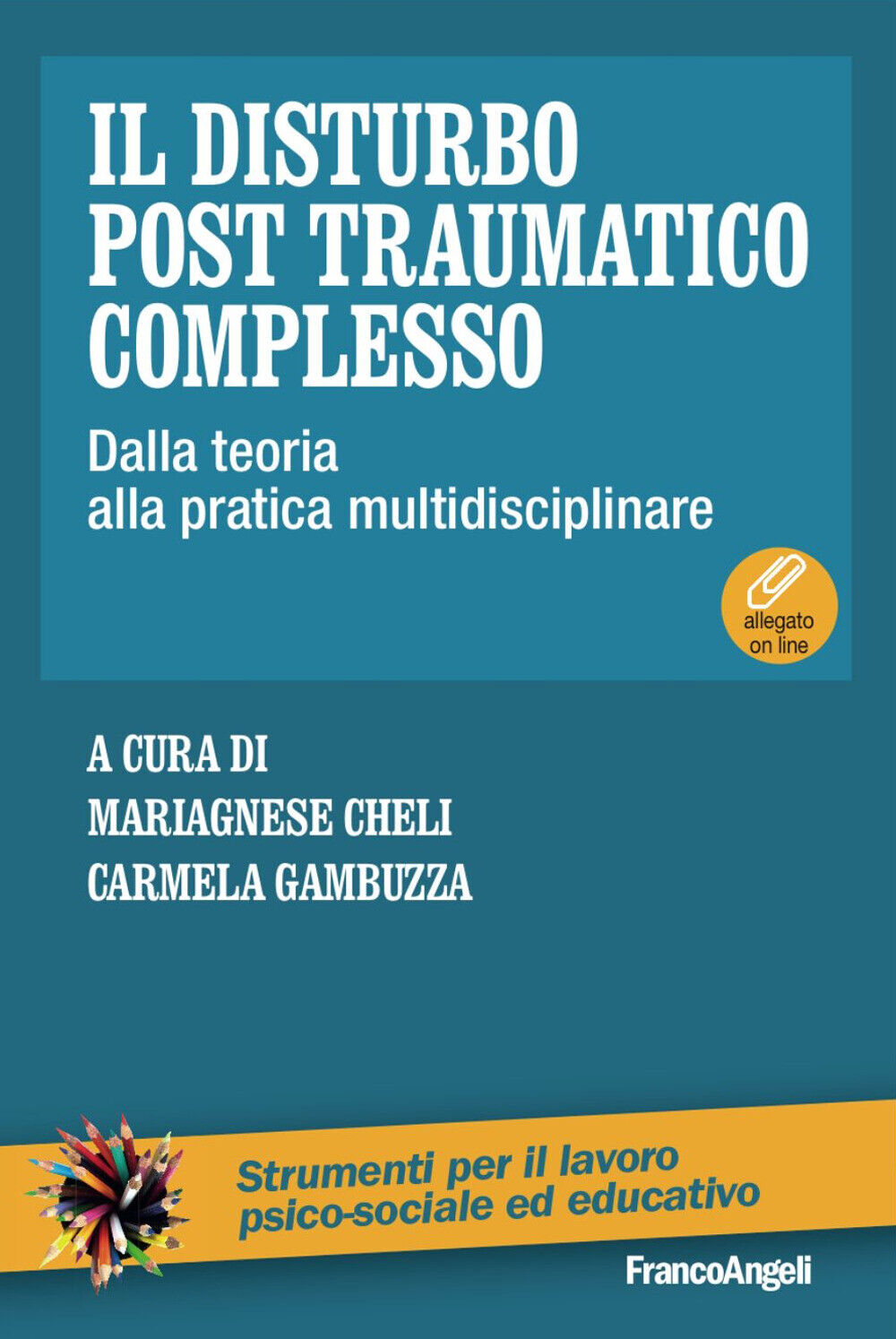Il disturbo post traumatico complesso. Dalla teoria alla pratica multidisc...