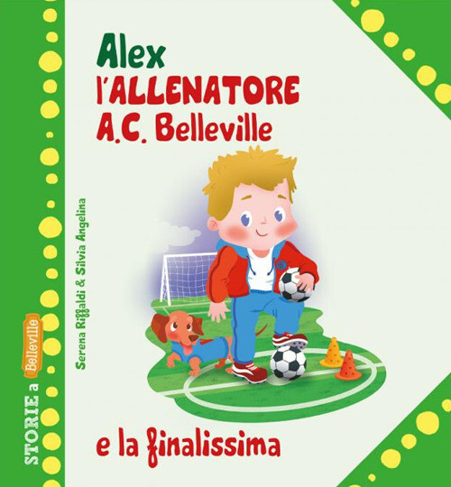 Libri Serena Riffaldi - Alex Allenatore A.C. Belleville E La Finalissima