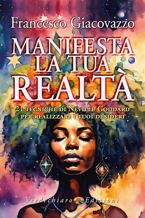 MANIFESTA LA TUA REALTA'  - GIACOVAZZO FRANCESCO - Verdechiaro