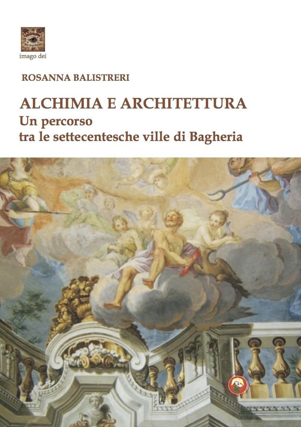 Libri Rosanna Balistreri - Alchimia E Architettura. Ediz. Illustrata