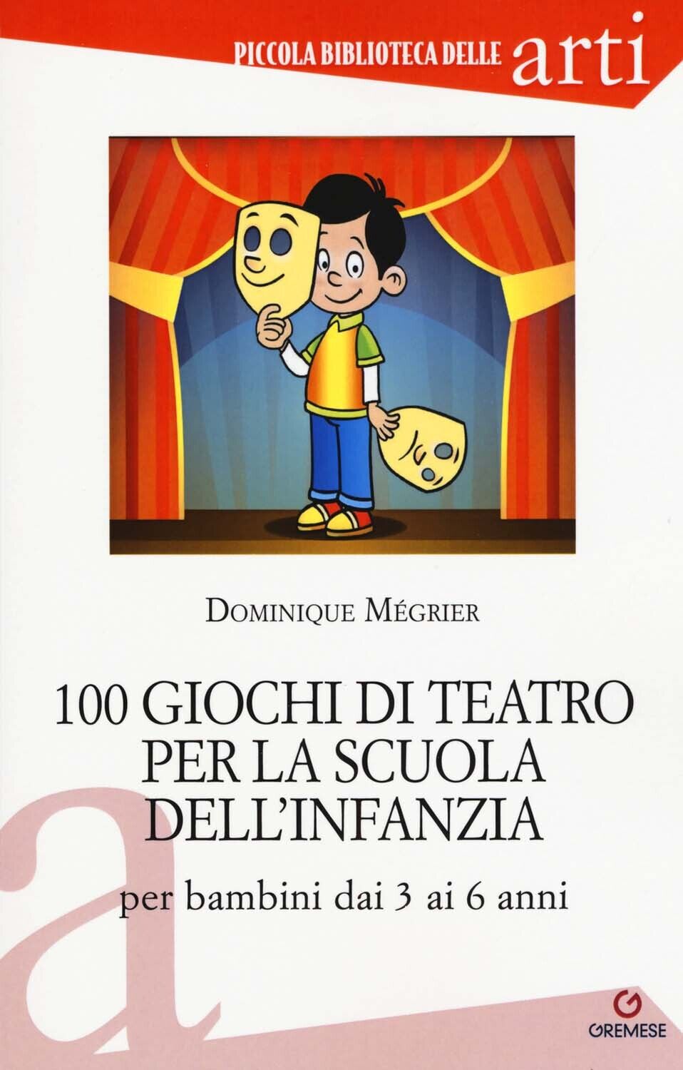Libri Dominique Megrier - 100 Giochi Di Teatro Per La Scuola Dell'infanzia Per B