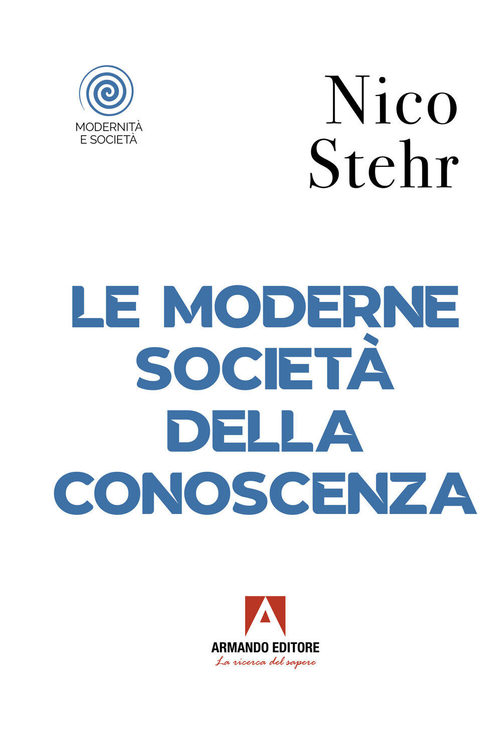 Le moderne società della conoscenza - Stehr Nico