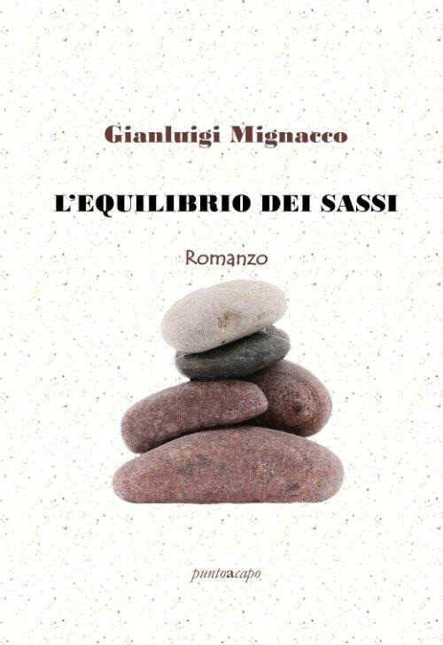 L'equilibrio dei sassi - Mignacco Gianluigi