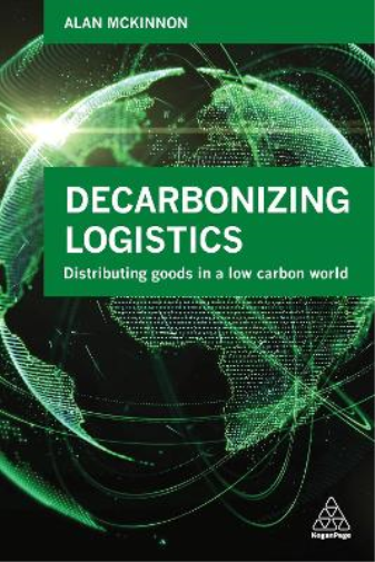 Alan McKinnon Decarbonizing Logistics (Tascabile)