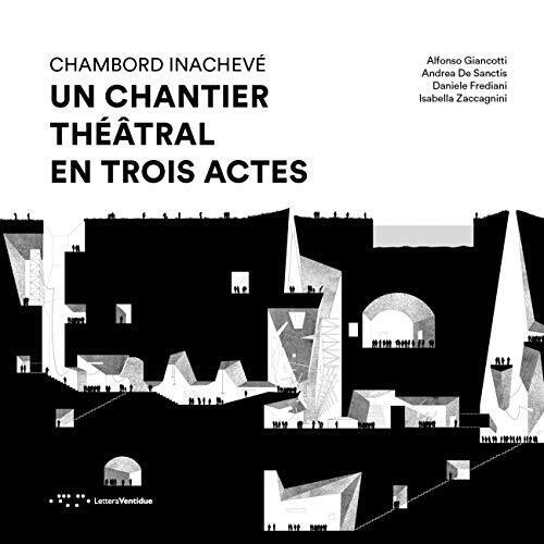 9788862423717 Chambord Inachevé. Un chantier théâtral en trois actes - Alfons
