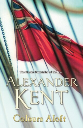 Alexander Kent Colours Aloft! (Tascabile) Richard Bolitho