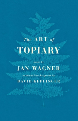 Jan Wagner The Art of Topiary (Tascabile)
