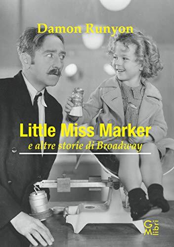 9788855280051 Little miss Marker e altre storie di Broadway - Damon Runyon,G. Lo