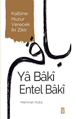 Mehmet Yildiz Ya Baki Entel Baki: Kalbine Huzur Verecek Iki Zikir (Tascabile)
