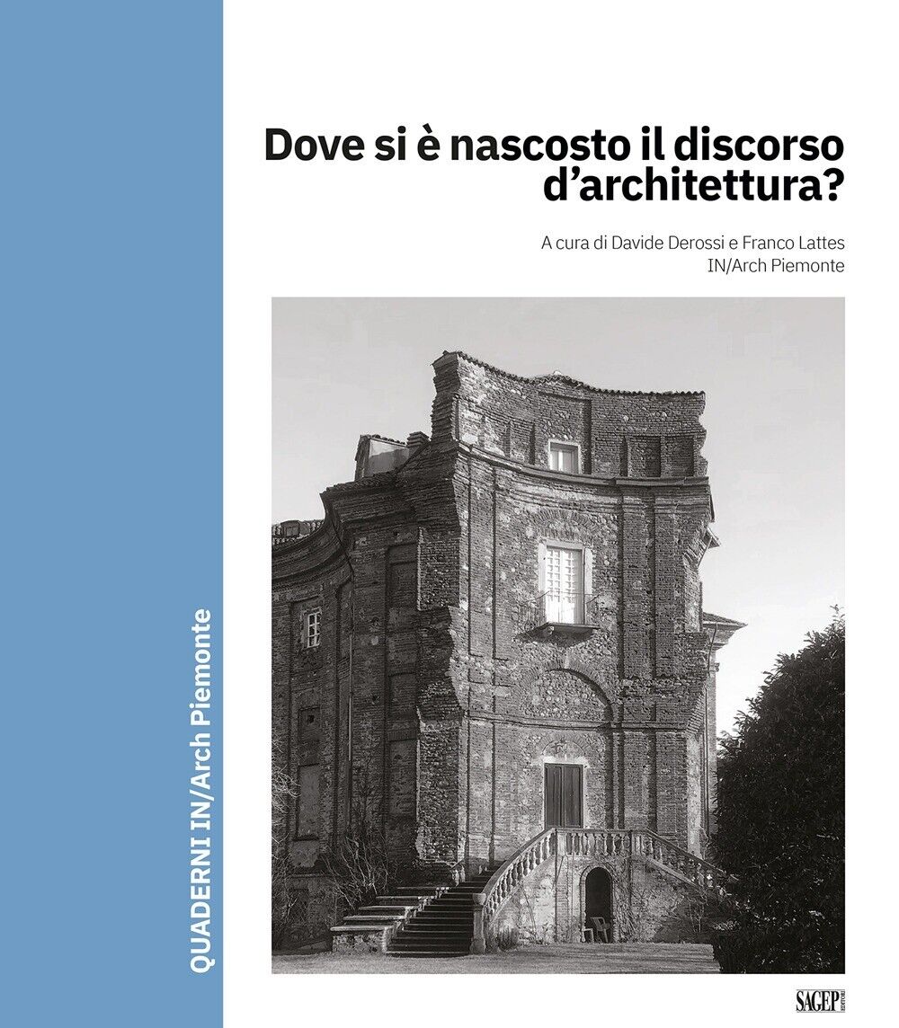 Dove si è nascosto il discorso d'architettura? - [Sagep Editori]
