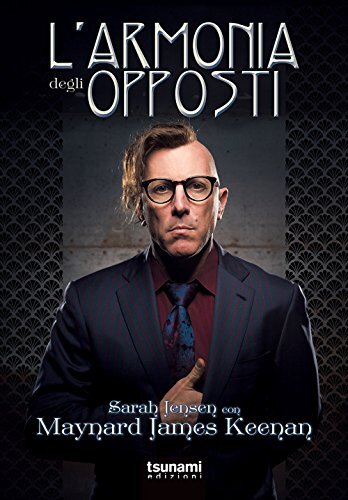 9788894859157 L'armonia degli opposti - Maynard James Keenan,Sarah Jensen,S. Ren