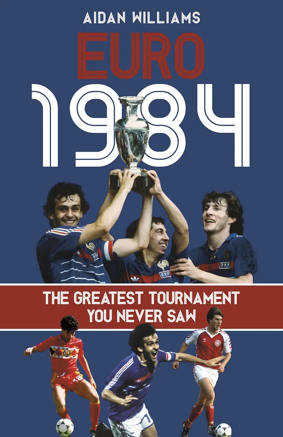Euro 1984 - il più Grande Torneo You Never Sega - Calcio Torneo Libro