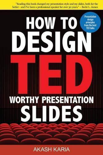 Akash Karia How to Design TED-Worthy Presentation Slides (Black & Wh (Tascabile)