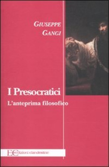 Gangi,Giuseppe. - I presocratici. L'anteprima filosofico.