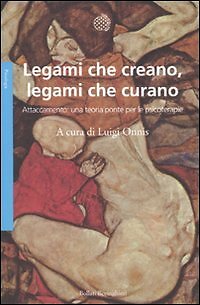 9788833921426 Legami che creano, legami che curano. Attaccamento... psicoterapie
