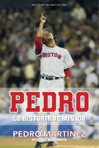 Pedro Martinez Michael Silverma Pedro: La historia de mi vida / Pedr (Tascabile)