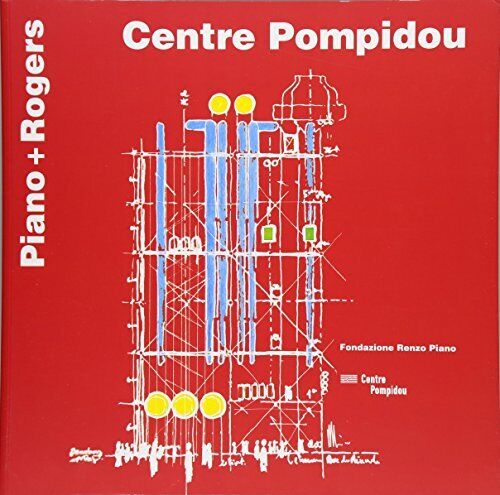 9788862640176 Centre Pompidou. Piano + Rogers. Ediz. francese e inglese - Renzo
