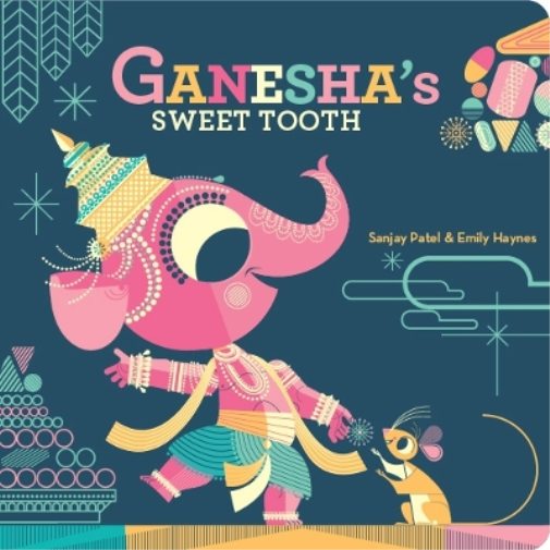 Emily Haynes Sanjay Patel Ganesha's Sweet Tooth (Libro di cartone)