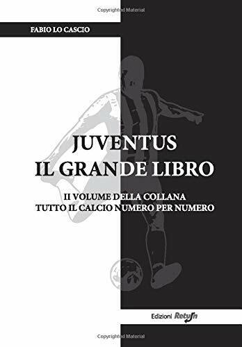 Juventus il Grande Libro - Fabio Lo Cascio - Return, 2019