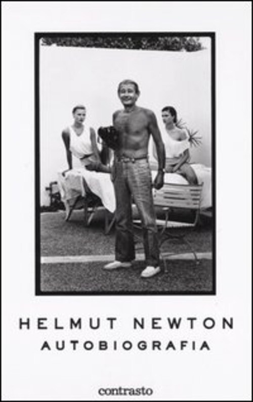HELMUT NEWTON. AUTOBIOGRAFIA NEWTON HELMUT, MAURO A. (CUR.)