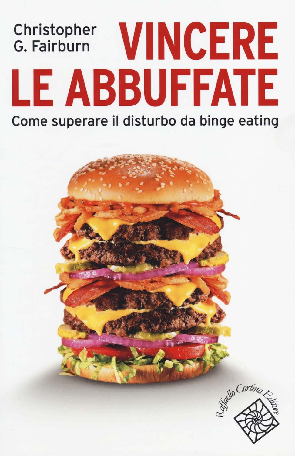 Libri Fairburn Christopher G. - Vincere Le Abbuffate. Come Superare Il Disturbo