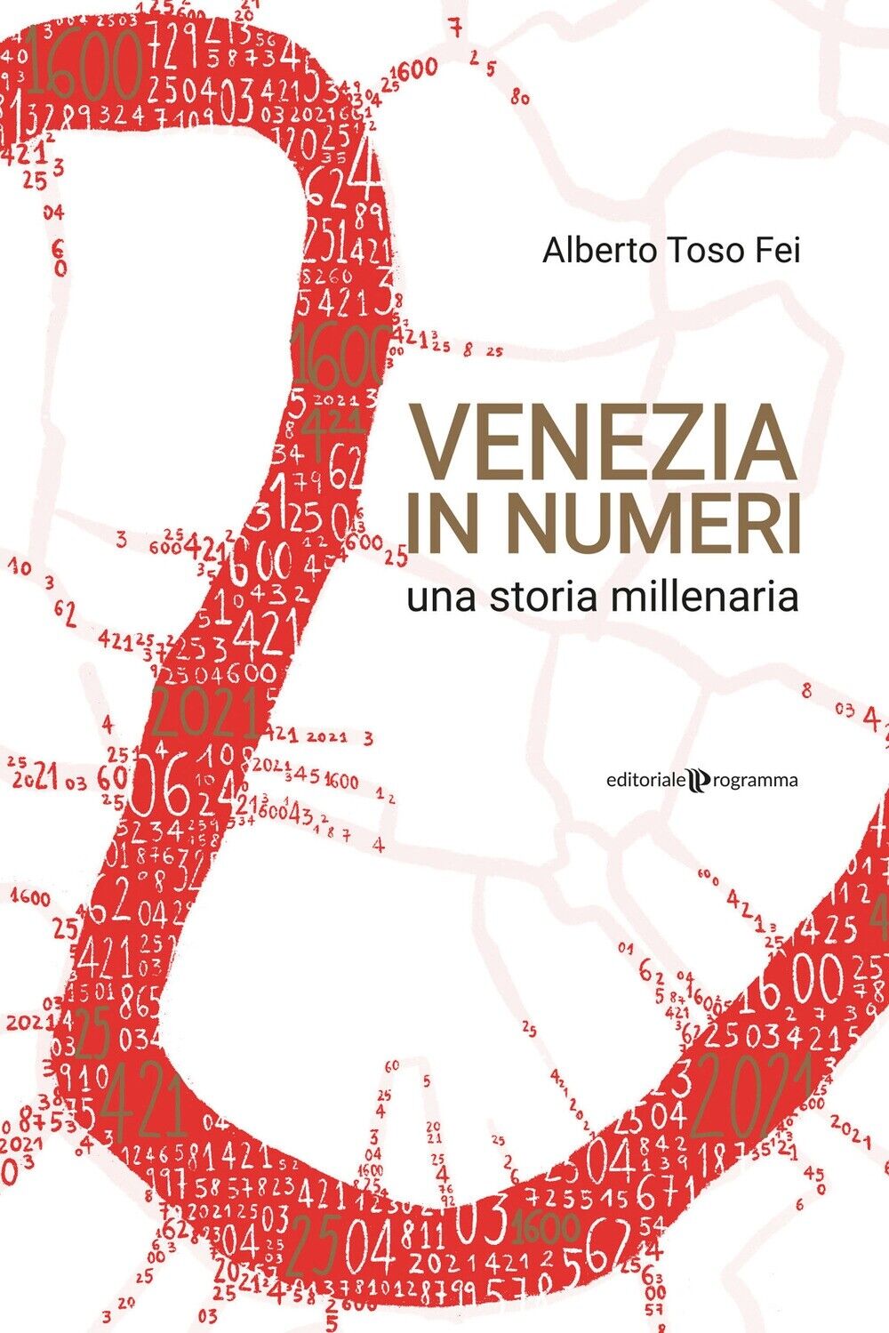 Venezia in numeri, una storia millenaria. - [Editoriale Programma]