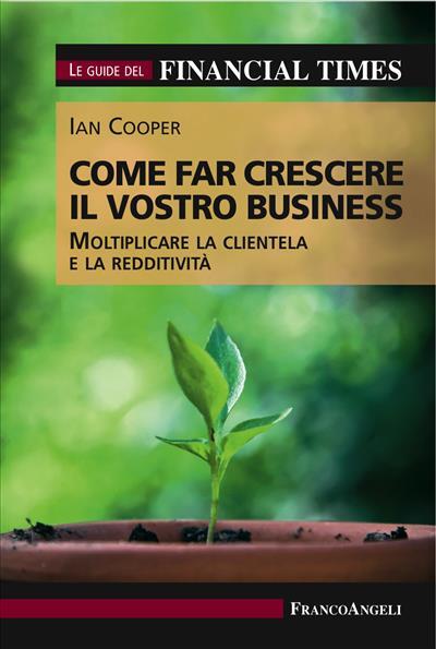 9788891742216 Come far crescere il vostro business. - Ian Cooper