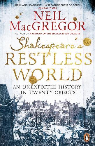 Neil MacGregor Shakespeare's Restless World (Tascabile)