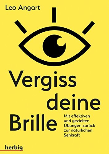 Leo Angart Vergiss deine Brille: mit effizienten und gezielte (Copertina rigida)