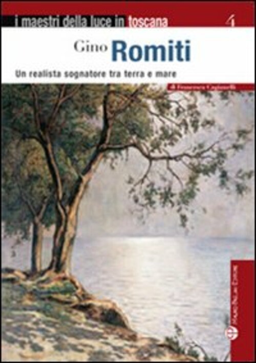 GINO ROMITI. UN REALISTA SOGNATORE TRA TERRA E MARE GAGIAMELLI FRANCESCA