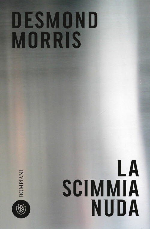 La Scimmia Nuda Desmond Morris Bompiani 2018