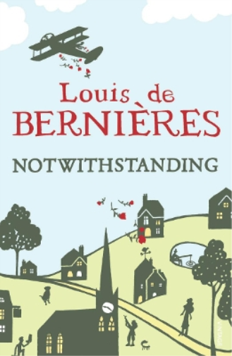 Louis de Bernières Notwithstanding (Tascabile)