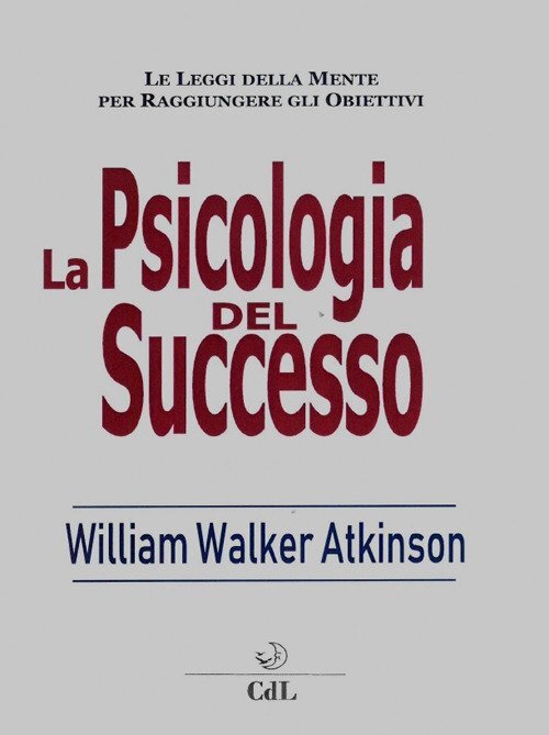 Libri Atkinson William Walker - Psicologia Del Successo
