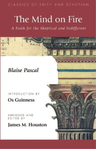 Blaise Pascal Os Guinness The Mind on Fire (Tascabile)