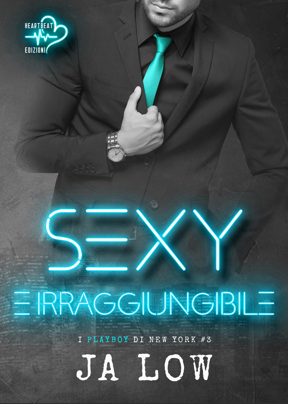 Sexy e irraggiungibile. I playboy di New York. Vol. 3 - JA Low