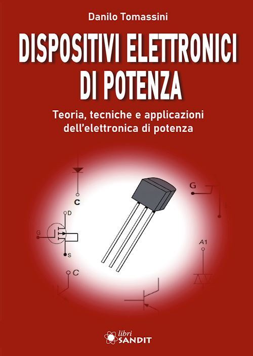 DISPOSITIVI ELETTRONICI DI POTENZA  - TOMASSINI DANILO - Sandit Libri