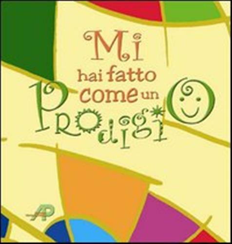 Mi hai fatto come un prodigio - Suore Apostoline (cur.)