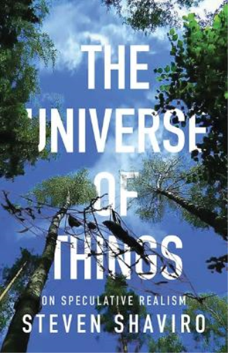 Steven Shaviro The Universe of Things (Tascabile) Posthumanities