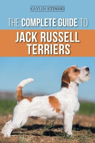 Kaylin Stinski The Complete Guide to Jack Russell Terriers (Tascabile)