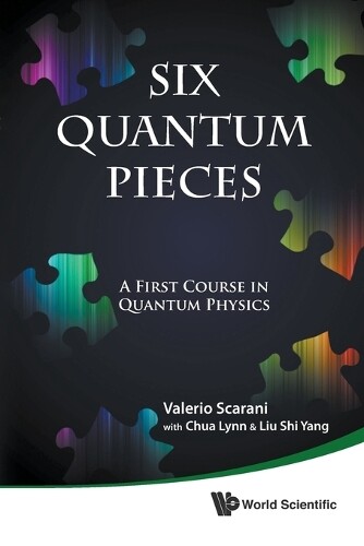 Shi Yang Liu Valerio Scara Six Quantum Pieces: A First Course In Qua (Tascabile)