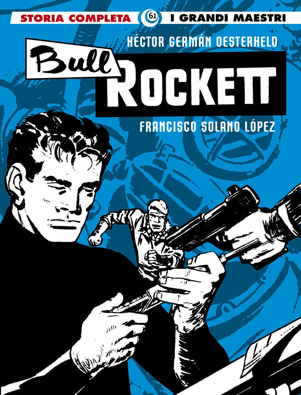 L'eternauta - Oesterheld Héctor Germán, Solano Lopez Francisco