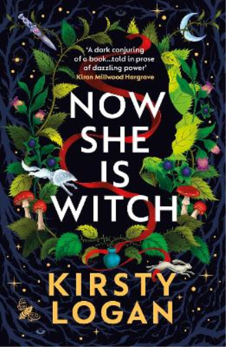 Kirsty Logan Now She is Witch (Tascabile)