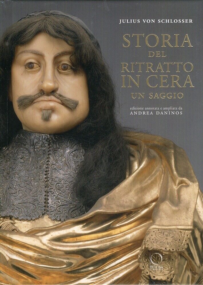 Storia del Ritratto in Cera. Un Saggio - [Officina Libraria]