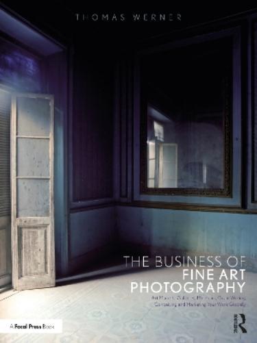 Thomas Werner The Business of Fine Art Photography (Tascabile)