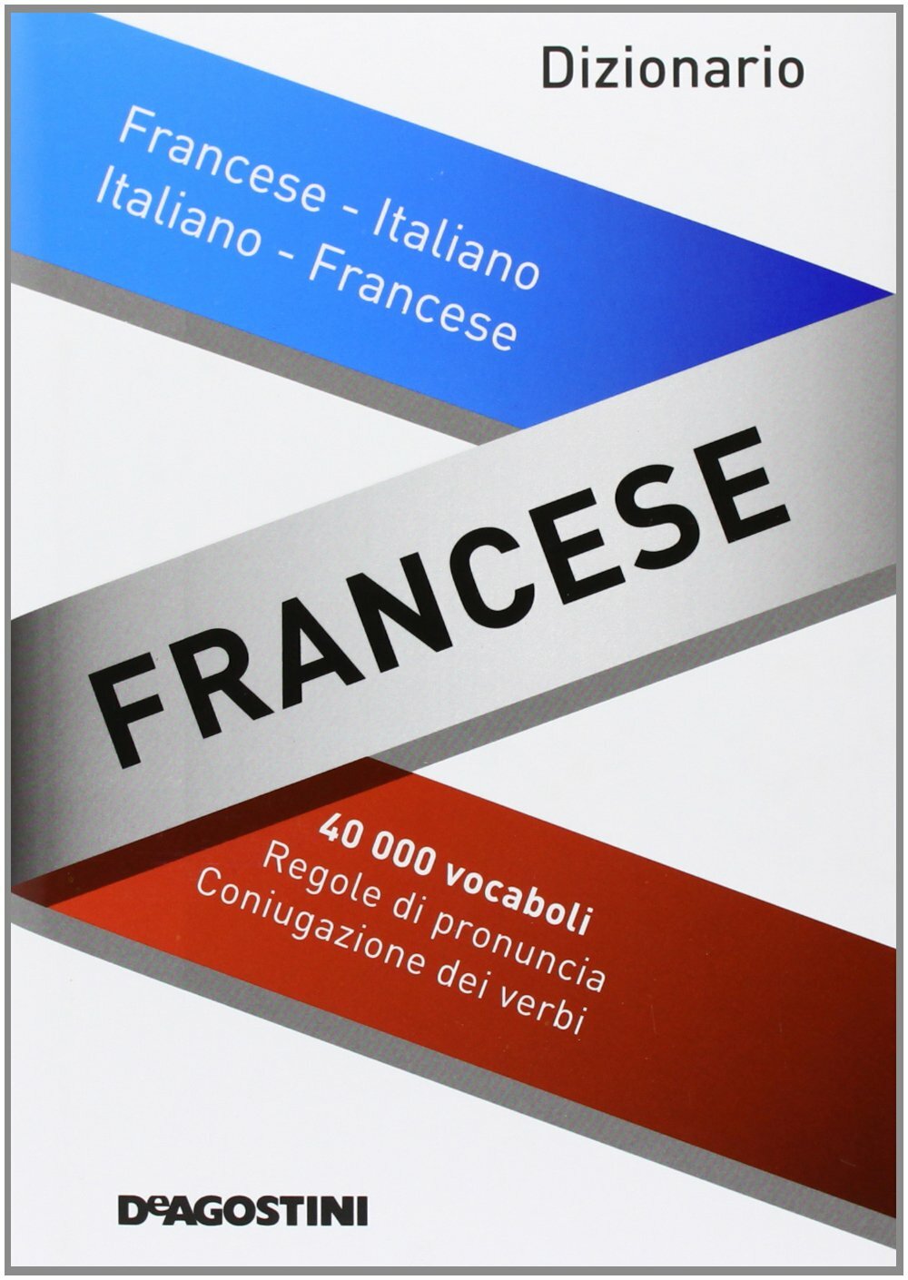 Dizionario francese. Francese-italiano, italiano-francese. Ediz. bilingue - DEA